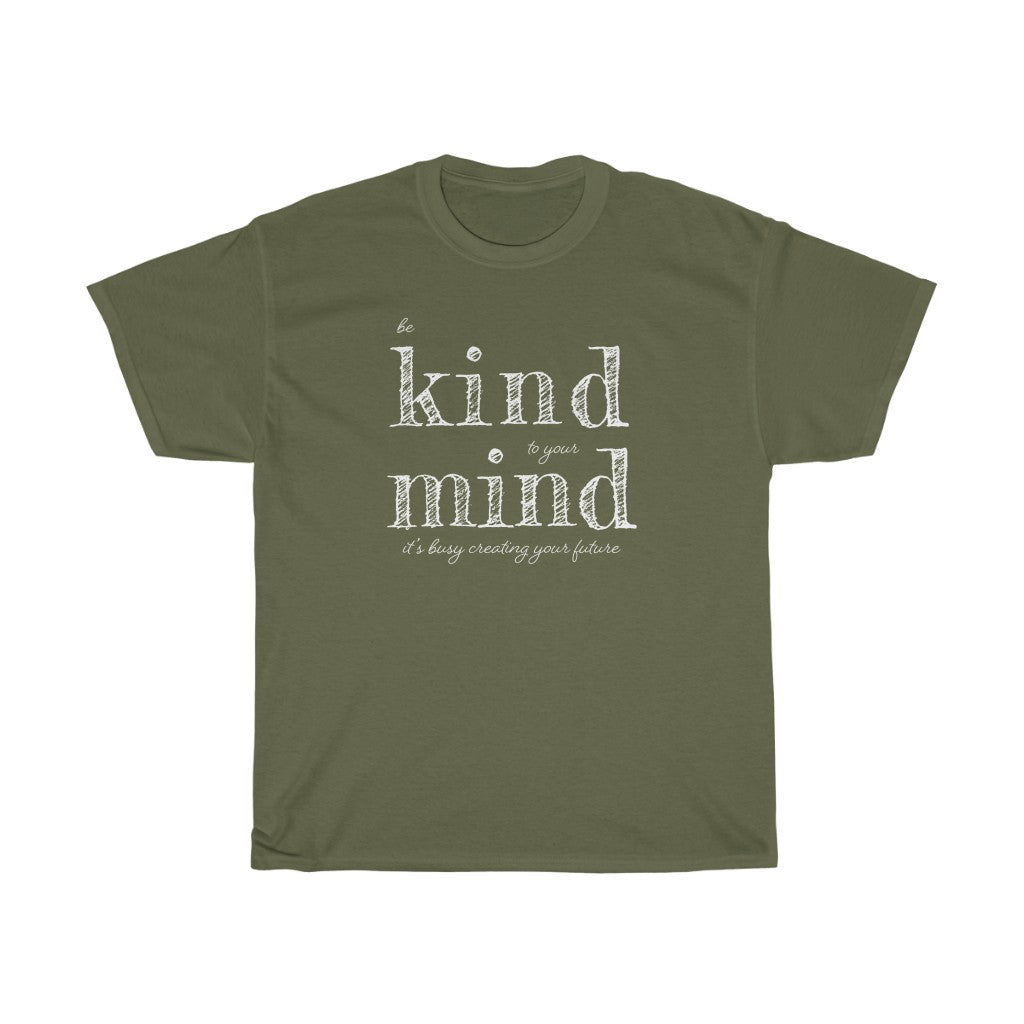Be Kind to Your Mind — Heavy Cotton Tee