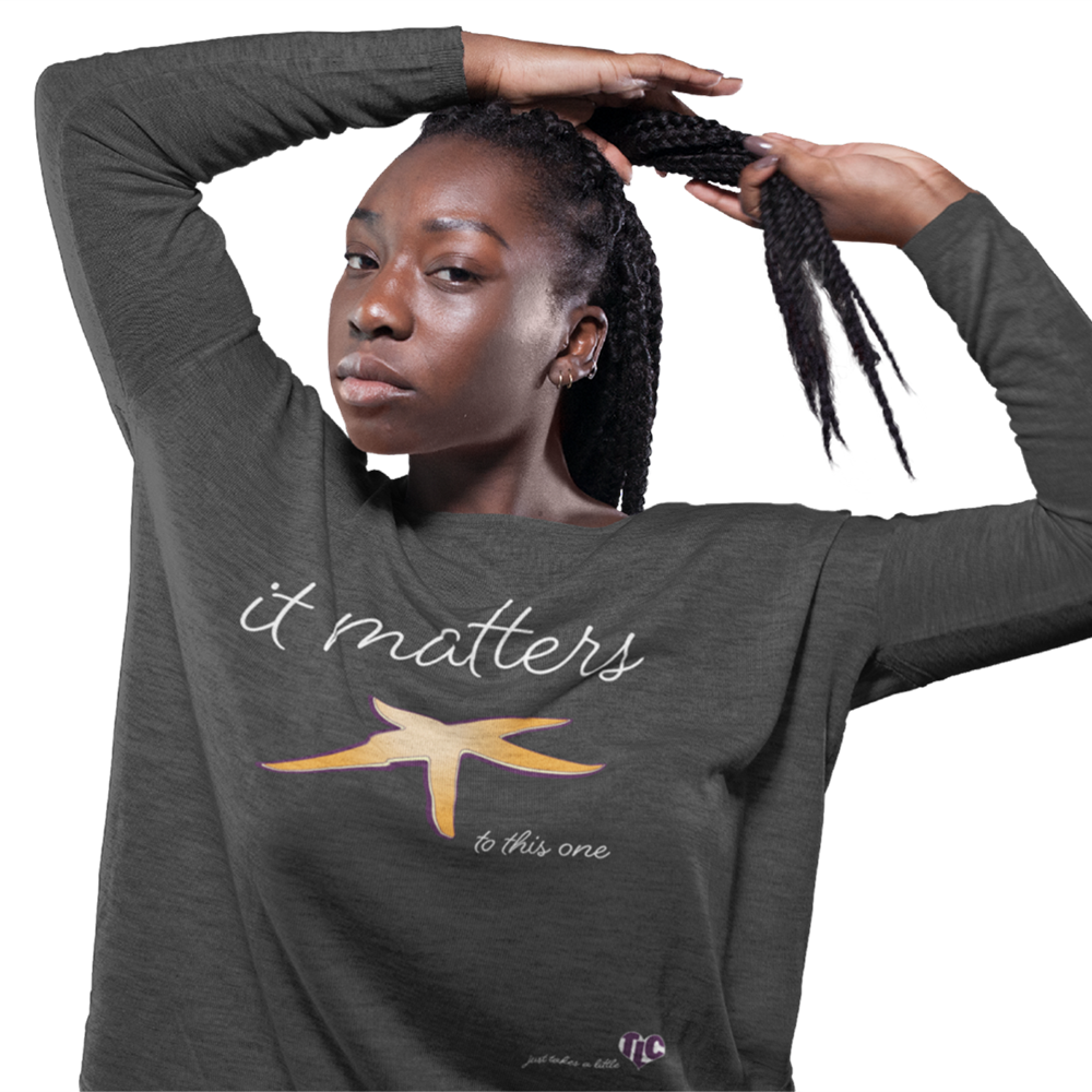 It Matters to this One — Long Sleeve Tee