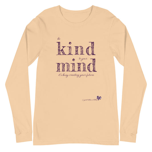 Be Kind to your Mind — Long Sleeve Light Tee