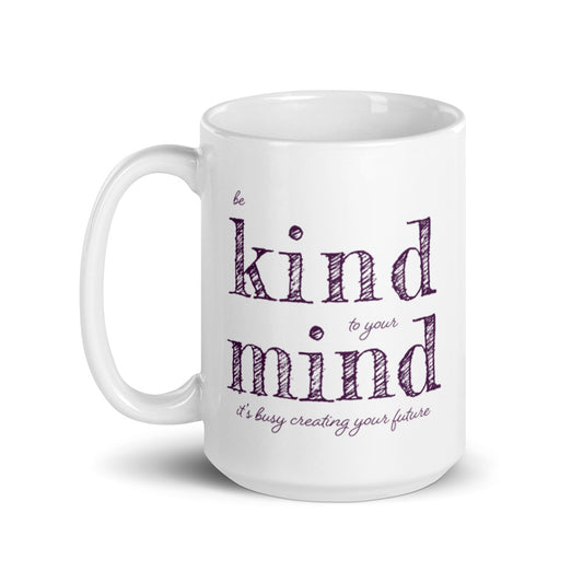 Be Kind to Your Mind — Mug